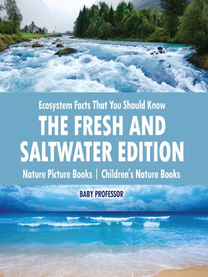 cover image of Ecosystem Facts That You Should Know--The Fresh and Saltwater Edition--Nature Picture Books--Children's Nature Books